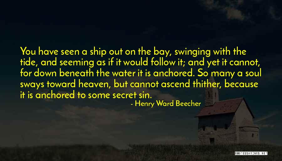 Anchored Down Quotes By Henry Ward Beecher Anchored Down Quotes By Henry Ward Beecher