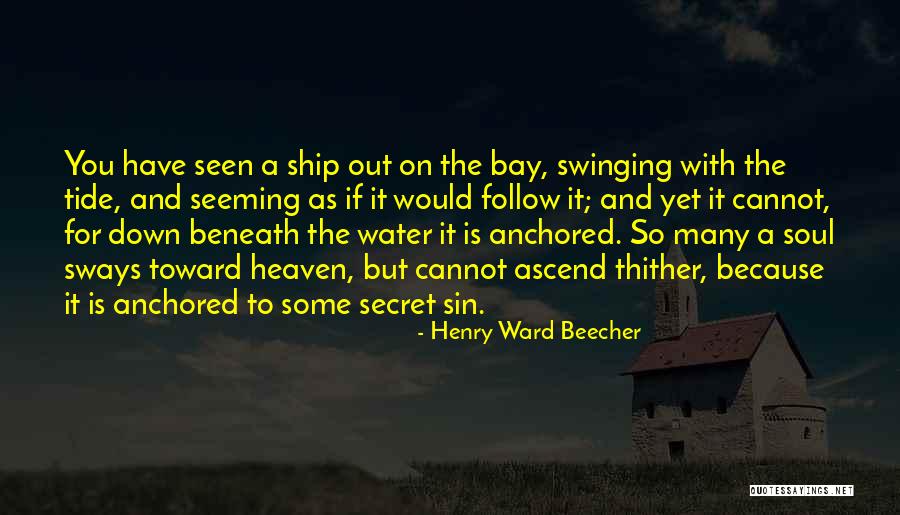 Anchored Down Quotes By Henry Ward Beecher