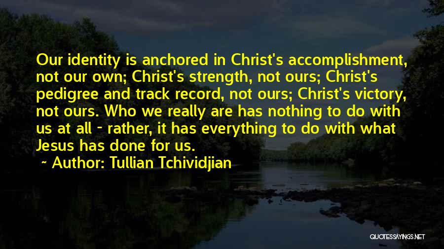 Anchored In Christ Quotes By Tullian Tchividjian