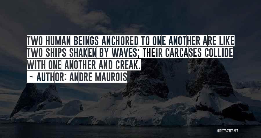 Anchored Quotes By Andre Maurois
