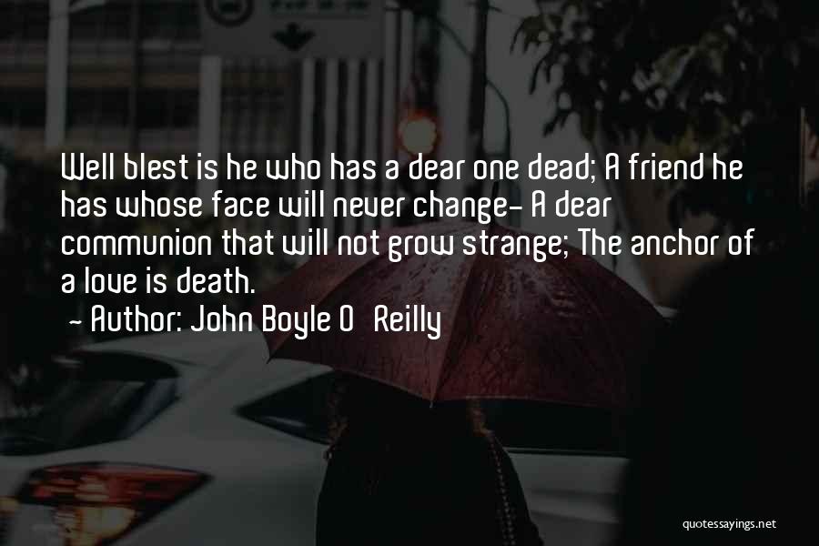 Anchors And Love Quotes By John Boyle O'Reilly