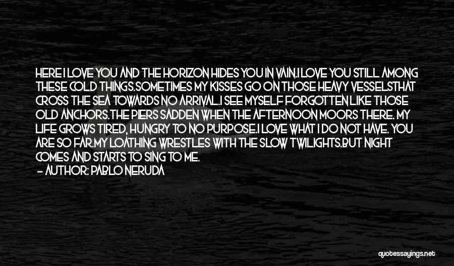 Anchors And Love Quotes By Pablo Neruda