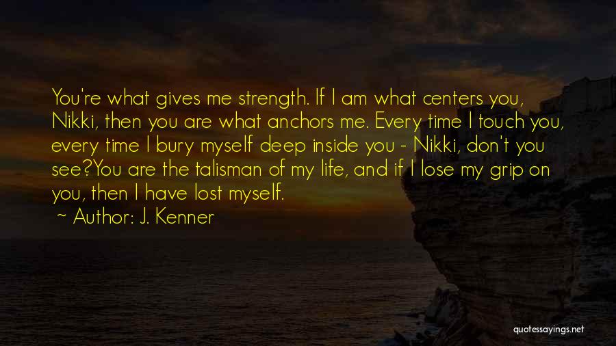 Anchors And Strength Quotes By J. Kenner
