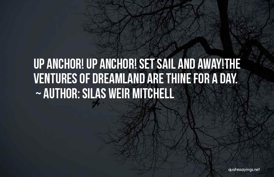 Anchors Away Quotes By Silas Weir Mitchell
