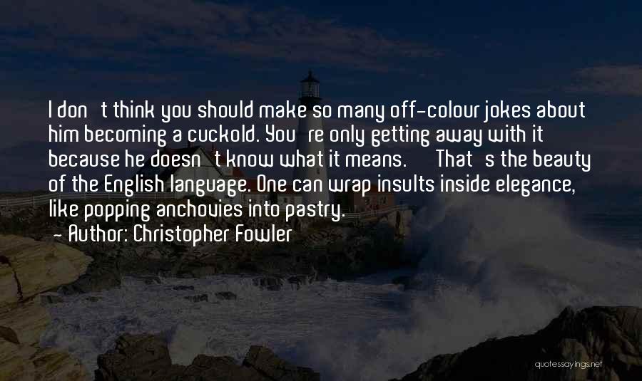 Anchovies Quotes By Christopher Fowler