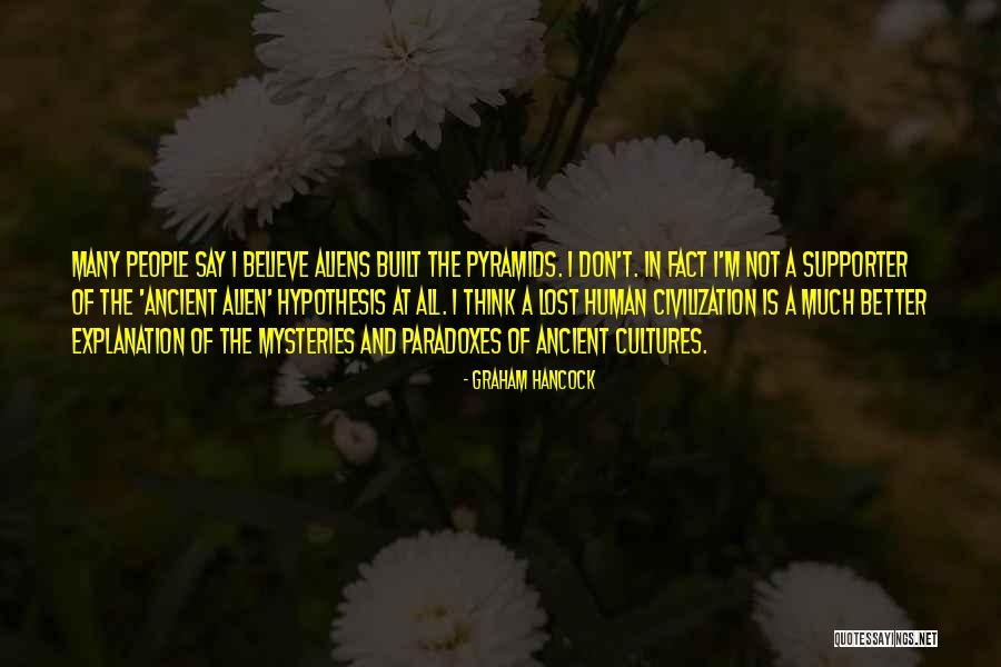 Ancient Alien Quotes By Graham Hancock Ancient Alien Quotes By Graham Hancock