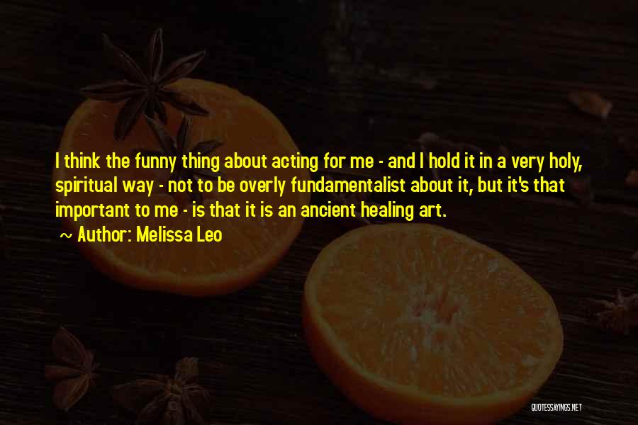 Ancient Art Quotes By Melissa Leo