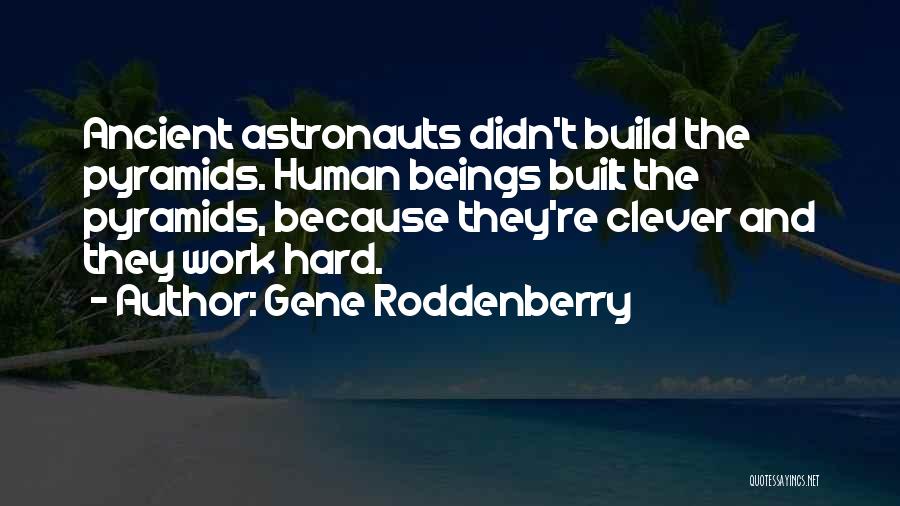 Ancient Astronauts Quotes By Gene Roddenberry