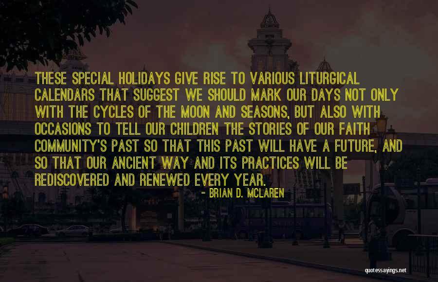 Ancient Calendars Quotes By Brian D. McLaren Ancient Calendars Quotes By Brian D. McLaren