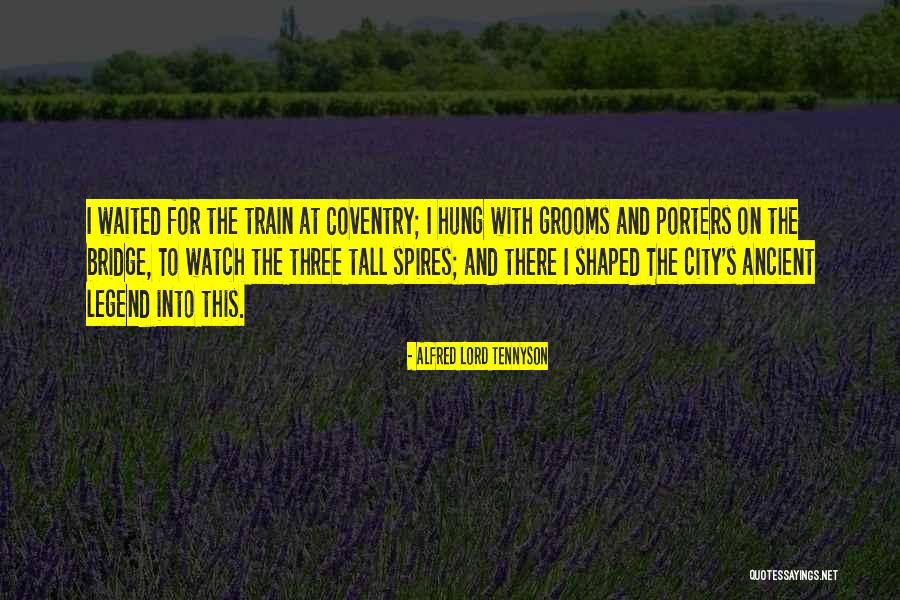 Ancient City Quotes By Alfred Lord Tennyson Ancient City Quotes By Alfred Lord Tennyson