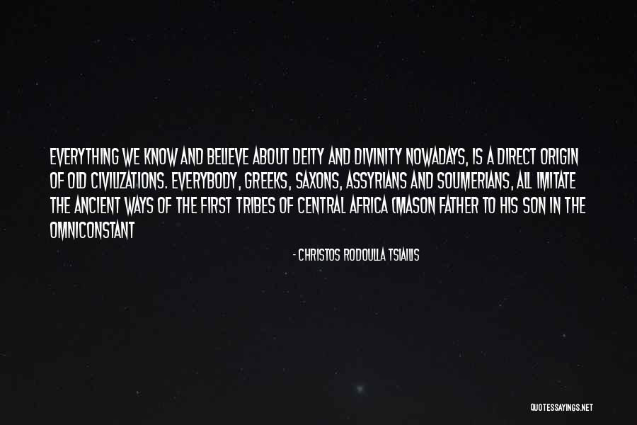 Ancient Civilizations Quotes By Christos Rodoulla Tsiailis Ancient Civilizations Quotes By Christos Rodoulla Tsiailis