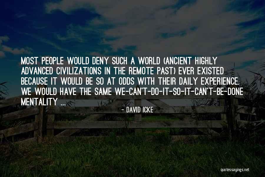 Ancient Civilizations Quotes By David Icke Ancient Civilizations Quotes By David Icke
