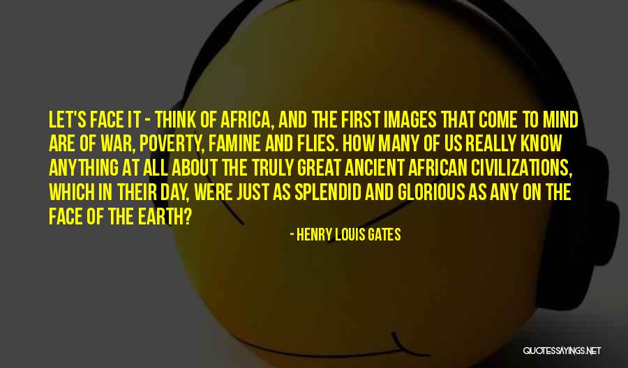 Ancient Civilizations Quotes By Henry Louis Gates Ancient Civilizations Quotes By Henry Louis Gates
