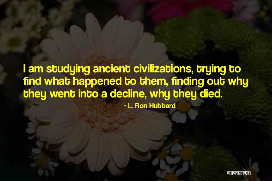 Ancient Civilizations Quotes By L. Ron Hubbard Ancient Civilizations Quotes By L. Ron Hubbard