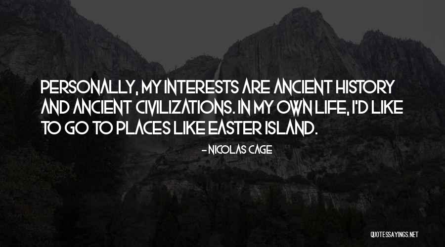 Ancient Civilizations Quotes By Nicolas Cage Ancient Civilizations Quotes By Nicolas Cage