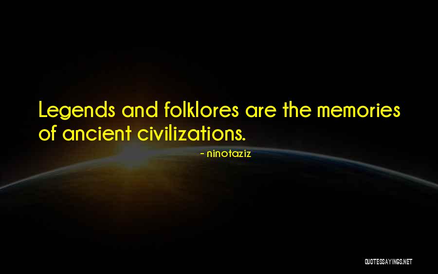 Ancient Civilizations Quotes By Ninotaziz Ancient Civilizations Quotes By Ninotaziz