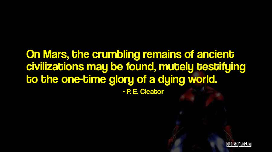 Ancient Civilizations Quotes By P. E. Cleator Ancient Civilizations Quotes By P. E. Cleator