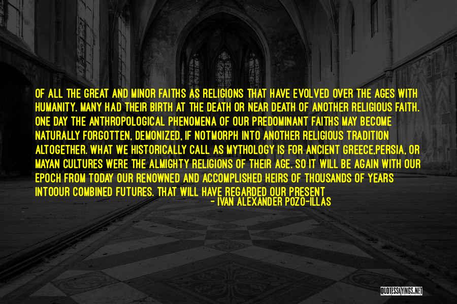 Ancient Cultures Quotes By Ivan Alexander Pozo-Illas