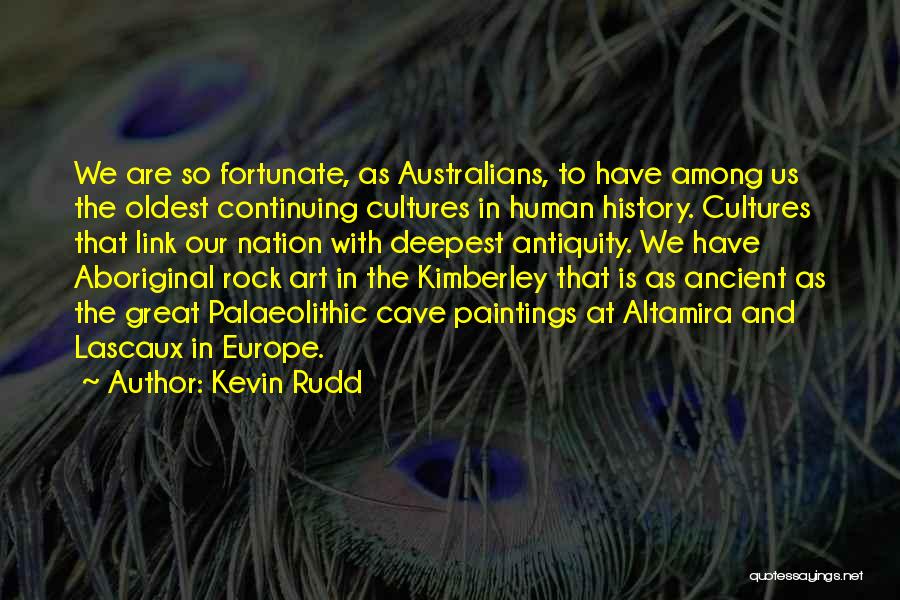 Ancient Cultures Quotes By Kevin Rudd