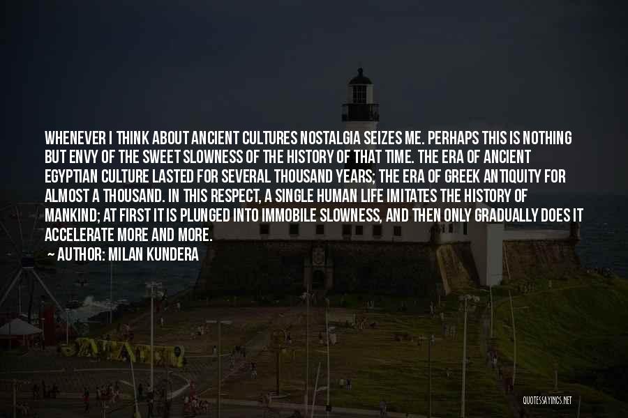 Ancient Cultures Quotes By Milan Kundera