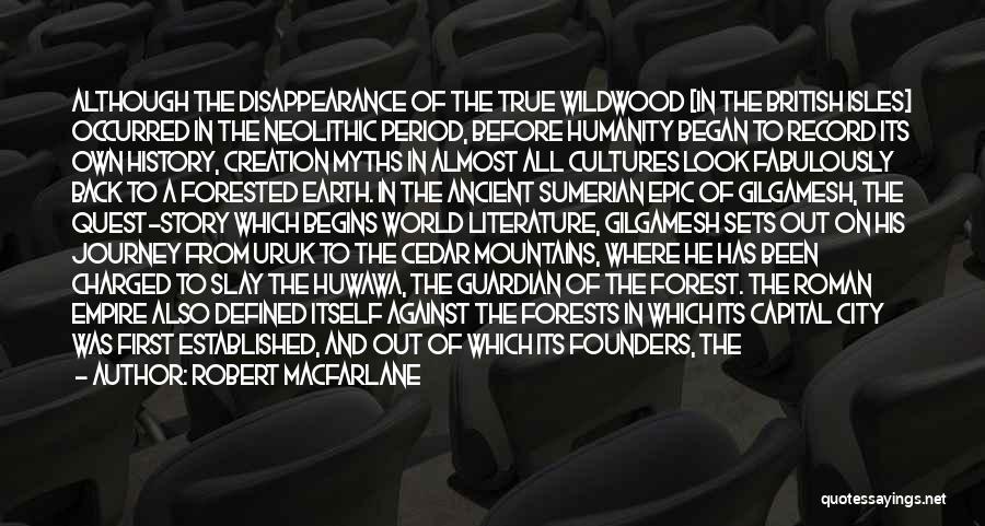 Ancient Cultures Quotes By Robert Macfarlane
