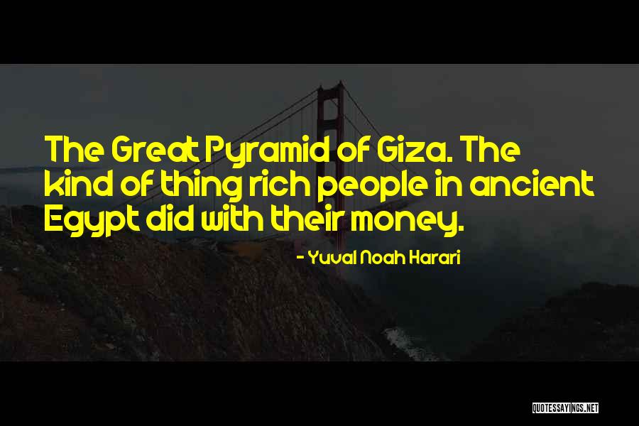 Ancient Egypt Pyramid Quotes By Yuval Noah Harari Ancient Egypt Pyramid Quotes By Yuval Noah Harari