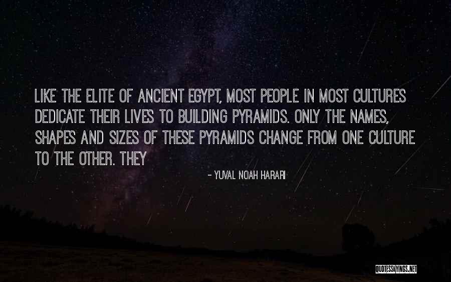 Ancient Egypt Pyramids Quotes By Yuval Noah Harari