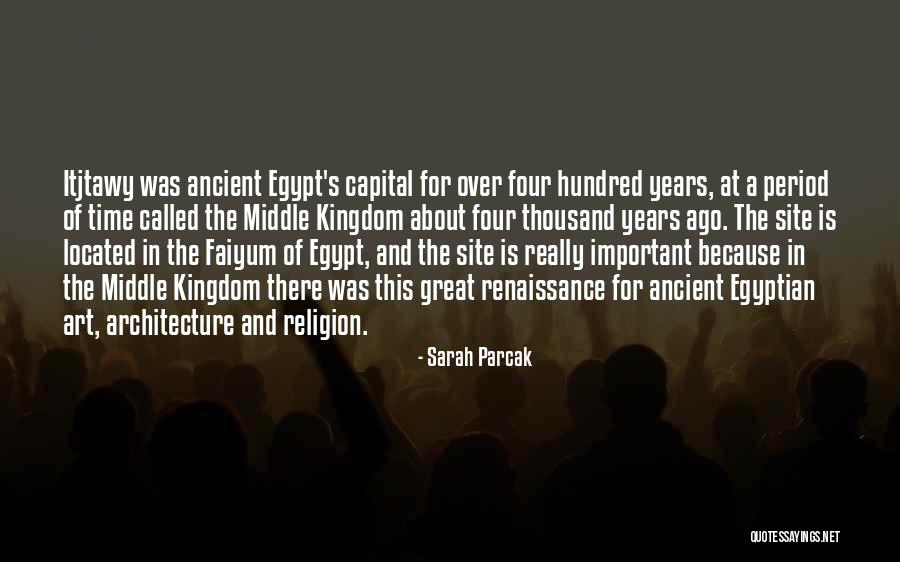 Ancient Egyptian Architecture Quotes By Sarah Parcak Ancient Egyptian Architecture Quotes By Sarah Parcak