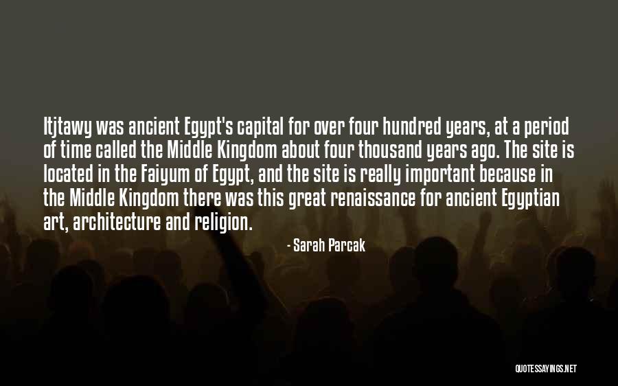 Ancient Egyptian Architecture Quotes By Sarah Parcak