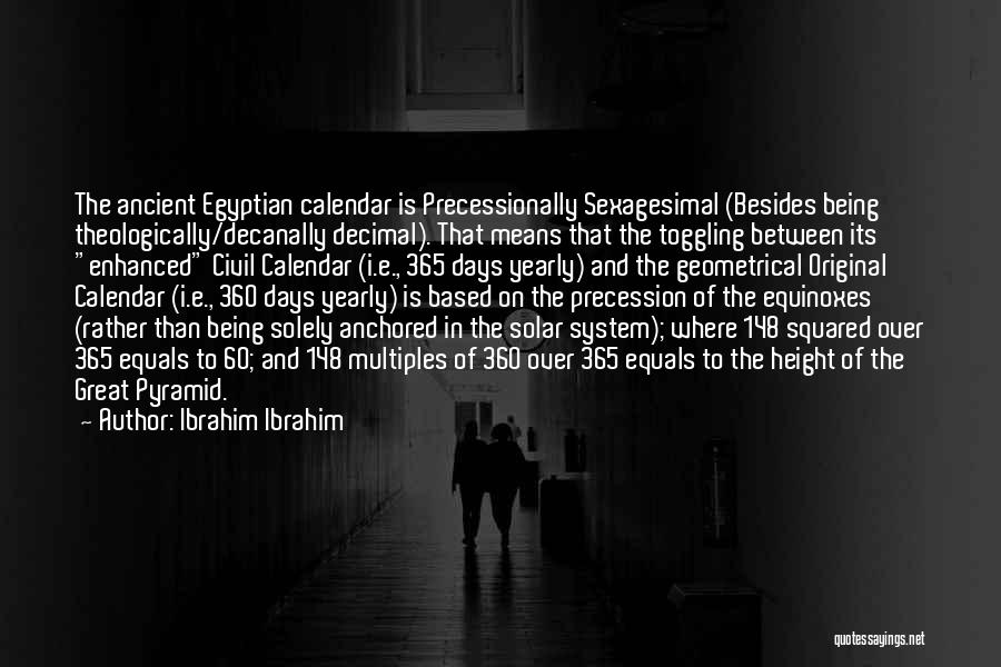 Ancient Egyptian Pyramid Quotes By Ibrahim Ibrahim