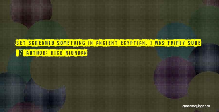 Ancient Egyptian Quotes By Rick Riordan
