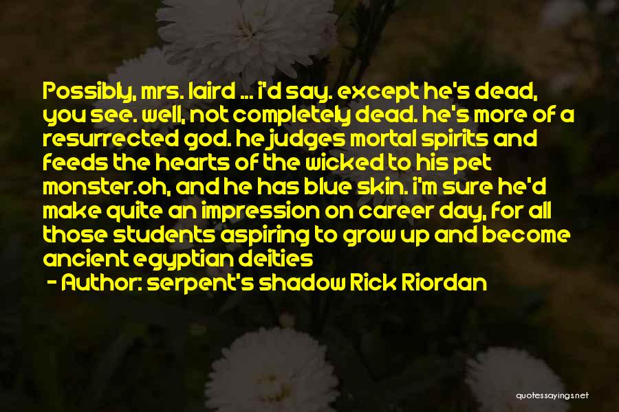 Ancient Egyptian Quotes By Serpent's Shadow Rick Riordan