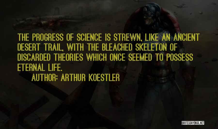 Ancient Eternal Life Quotes By Arthur Koestler