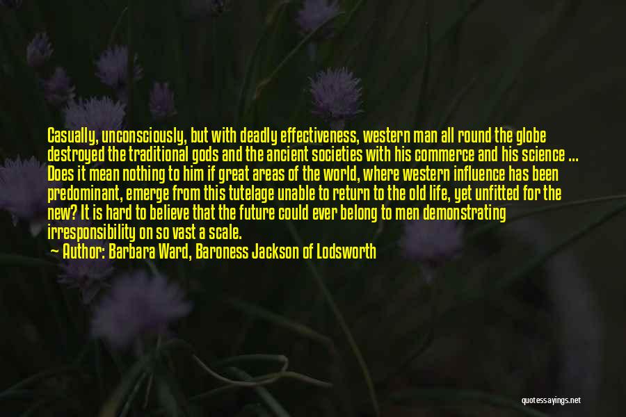 Ancient Gods Quotes By Barbara Ward, Baroness Jackson Of Lodsworth