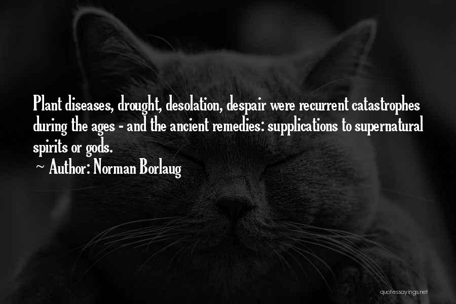 Ancient Gods Quotes By Norman Borlaug Ancient Gods Quotes By Norman Borlaug