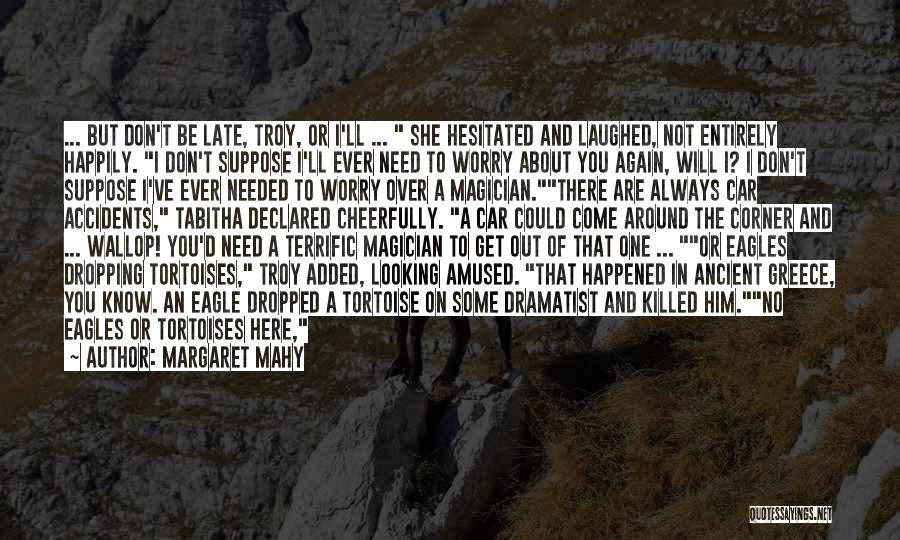 Ancient Greece Quotes By Margaret Mahy