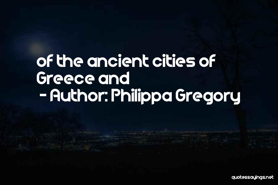 Ancient Greece Quotes By Philippa Gregory