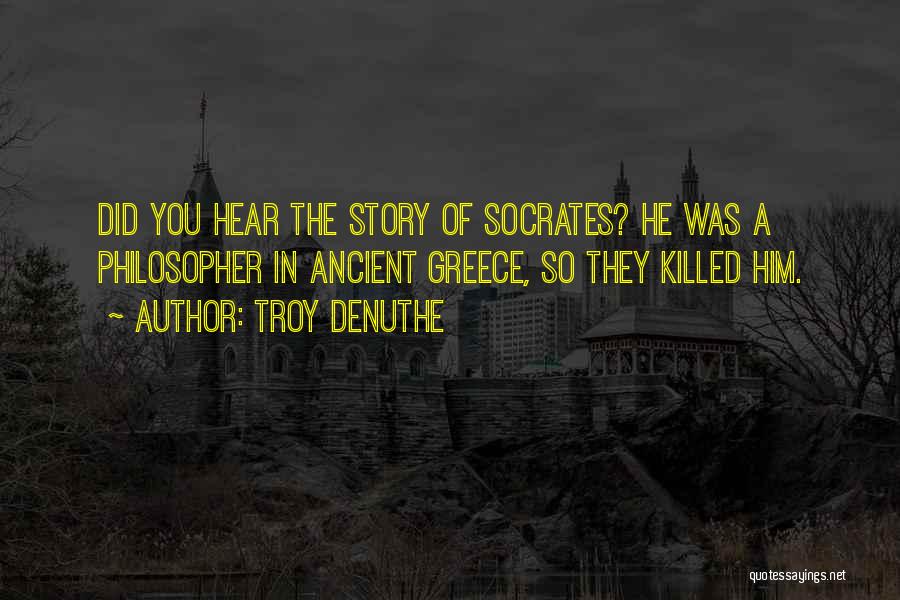 Ancient Greece Quotes By Troy DeNuthe