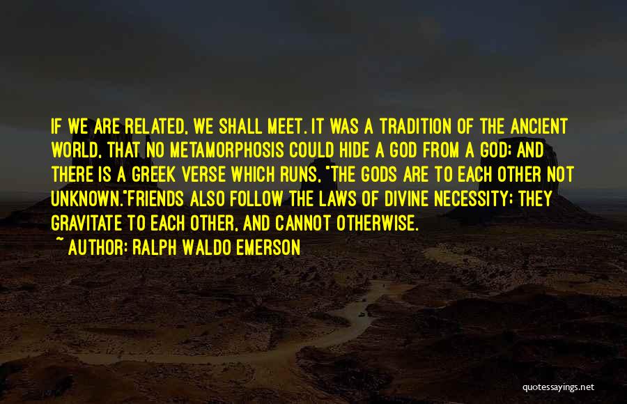 Ancient Greek God Quotes By Ralph Waldo Emerson