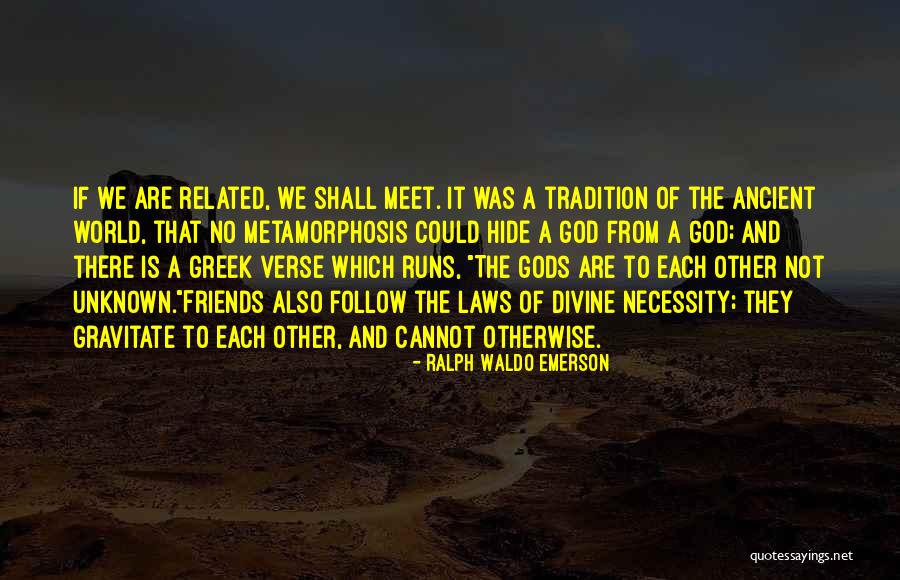 Ancient Greek God Quotes By Ralph Waldo Emerson