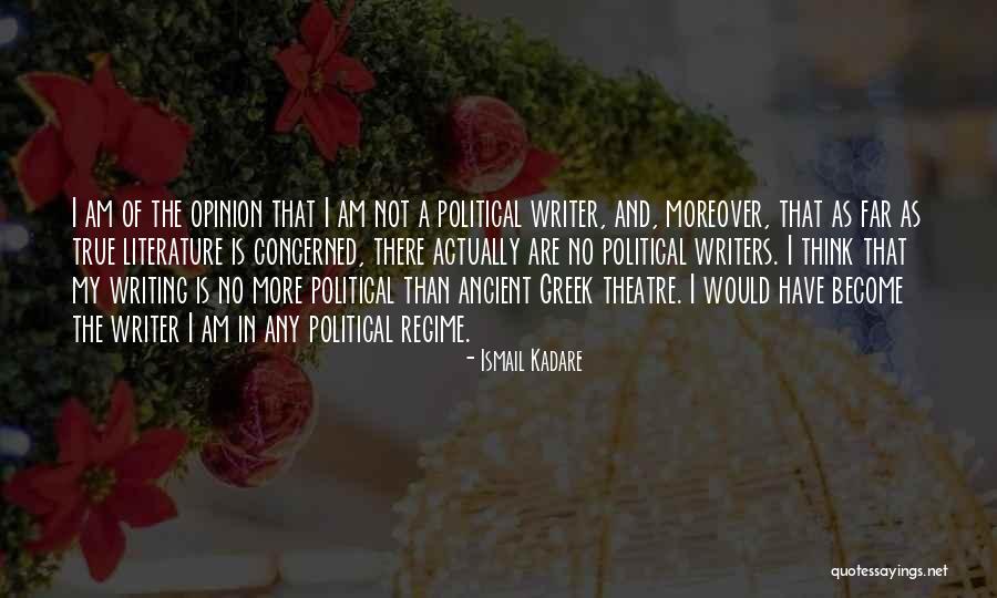 Ancient Greek Theatre Quotes By Ismail Kadare Ancient Greek Theatre Quotes By Ismail Kadare
