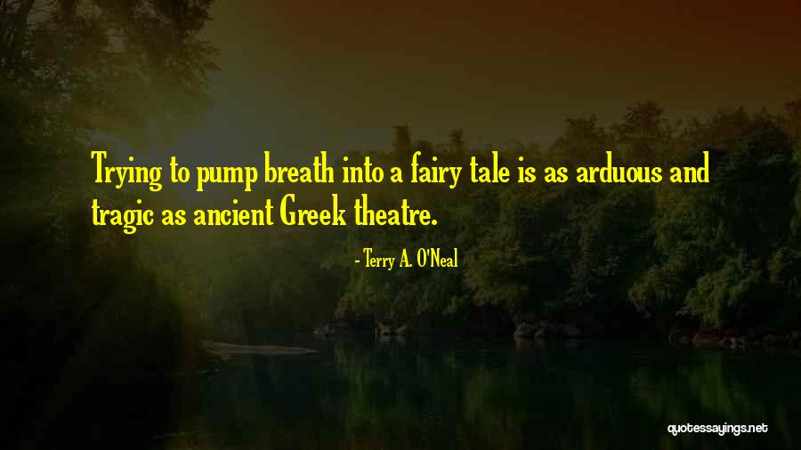 Ancient Greek Theatre Quotes By Terry A. O'Neal Ancient Greek Theatre Quotes By Terry A. O'Neal