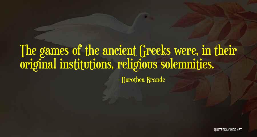 Ancient Greeks Quotes By Dorothea Brande Ancient Greeks Quotes By Dorothea Brande