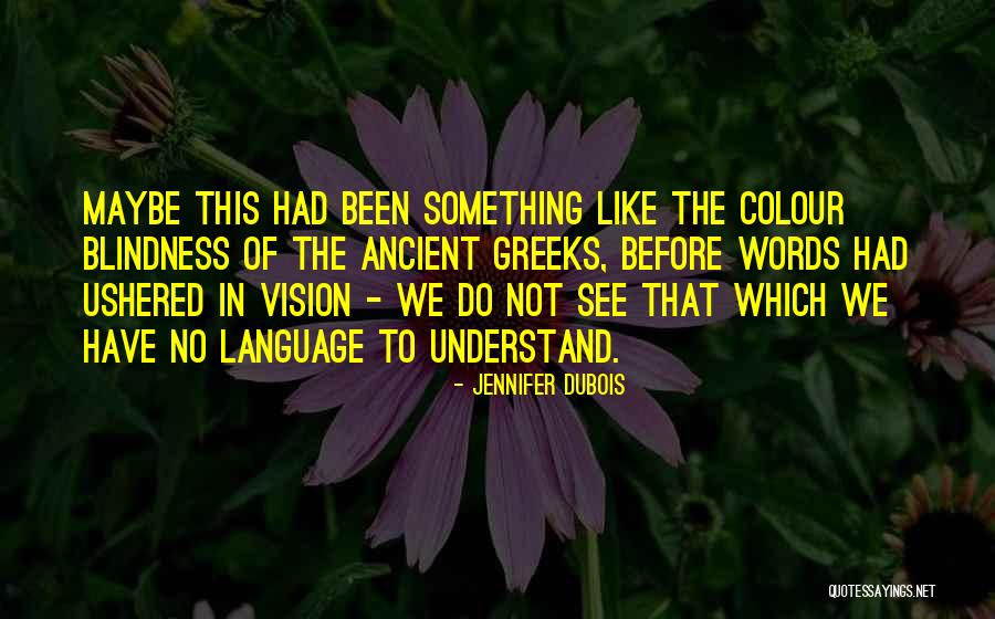 Ancient Greeks Quotes By Jennifer DuBois Ancient Greeks Quotes By Jennifer DuBois