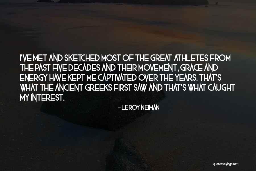 Ancient Greeks Quotes By LeRoy Neiman Ancient Greeks Quotes By LeRoy Neiman