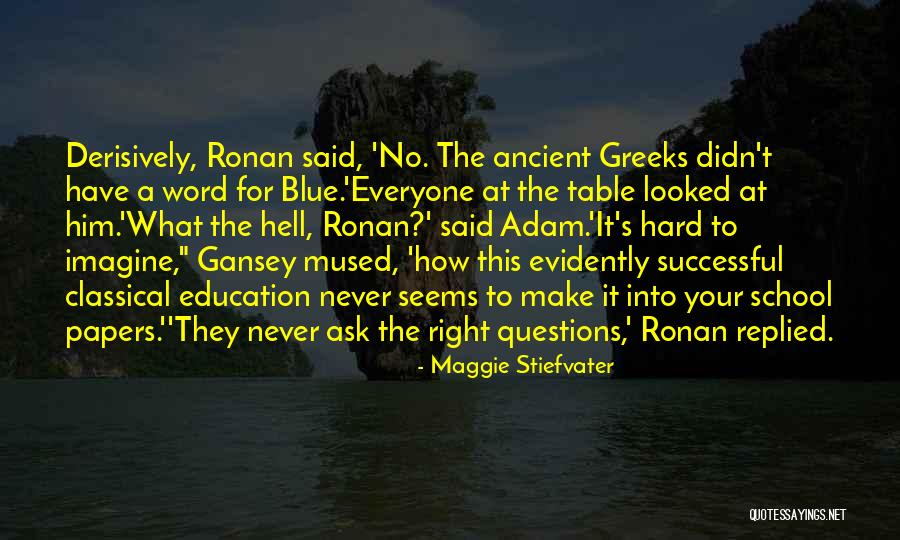 Ancient Greeks Quotes By Maggie Stiefvater Ancient Greeks Quotes By Maggie Stiefvater