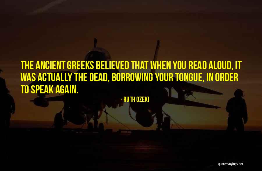 Ancient Greeks Quotes By Ruth Ozeki Ancient Greeks Quotes By Ruth Ozeki