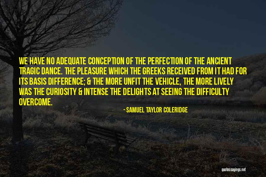 Ancient Greeks Quotes By Samuel Taylor Coleridge Ancient Greeks Quotes By Samuel Taylor Coleridge