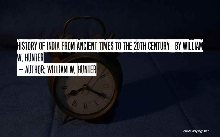 Ancient India Quotes By William W. Hunter