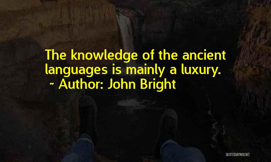 Ancient Languages Quotes By John Bright